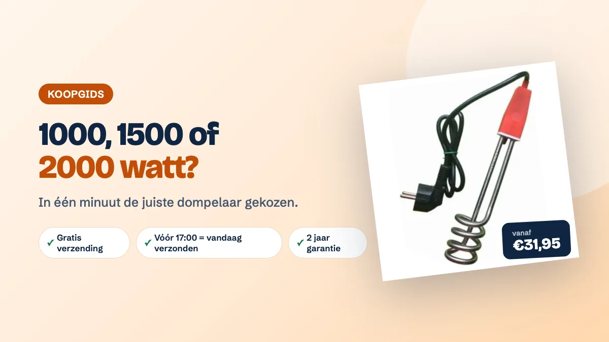 Welke dompelaar kiezen: 1000, 1500 of 2000 watt